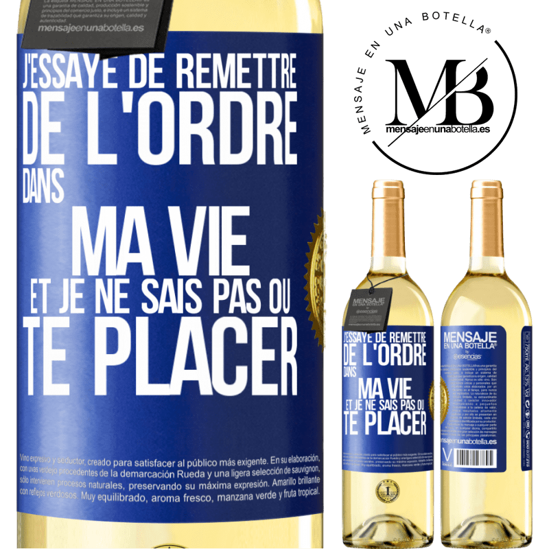 29,95 € Envoi gratuit | Vin blanc Édition WHITE J'essaye de remettre de l'ordre dans ma vie et je ne sais pas où te placer Étiquette Bleue. Étiquette personnalisable Vin jeune Récolte 2024 Verdejo