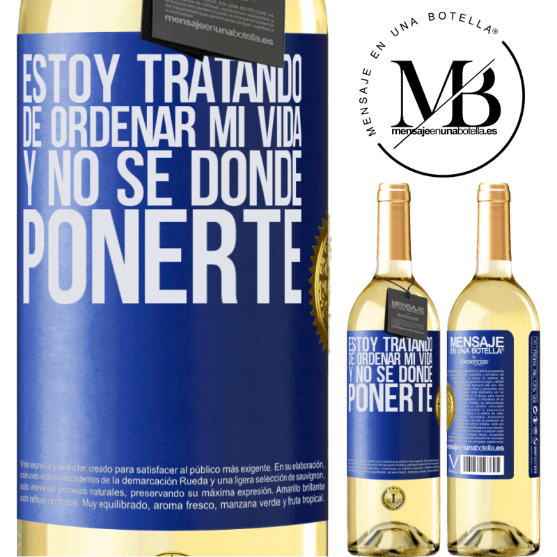 29,95 € Envoi gratuit | Vin blanc Édition WHITE J'essaye d'ordonner ma vie et je ne sais pas où te mettre Étiquette Bleue. Étiquette personnalisable Vin jeune Récolte 2022 Verdejo