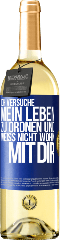 Kostenloser Versand | Weißwein WHITE Ausgabe Ich versuche, mein Leben zu ordnen und weiß nicht, wohin mit dir Blaue Markierung. Anpassbares Etikett Junger Wein Ernte 2023 Verdejo