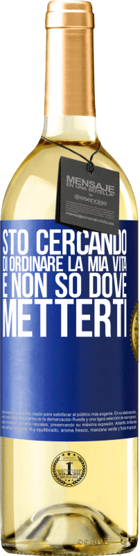 29,95 € | Vino bianco Edizione WHITE Sto cercando di ordinare la mia vita e non so dove metterti Etichetta Blu. Etichetta personalizzabile Vino giovane Raccogliere 2023 Verdejo