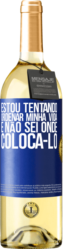 29,95 € | Vinho branco Edição WHITE Estou tentando ordenar minha vida e não sei onde colocá-lo Etiqueta Azul. Etiqueta personalizável Vinho jovem Colheita 2024 Verdejo