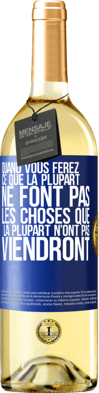 29,95 € | Vin blanc Édition WHITE Quand vous ferez ce que la plupart ne font pas, les choses que la plupart n’ont pas viendront Étiquette Bleue. Étiquette personnalisable Vin jeune Récolte 2024 Verdejo