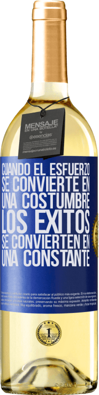 29,95 € | Vino Blanco Edición WHITE Cuando el esfuerzo se convierte en una costumbre, los éxitos se convierten en una constante Etiqueta Azul. Etiqueta personalizable Vino joven Cosecha 2023 Verdejo