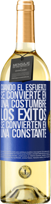 29,95 € | Vino Blanco Edición WHITE Cuando el esfuerzo se convierte en una costumbre, los éxitos se convierten en una constante Etiqueta Azul. Etiqueta personalizable Vino joven Cosecha 2025 Verdejo