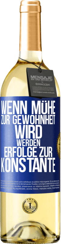 29,95 € | Weißwein WHITE Ausgabe Wenn Mühe zur Gewohnheit wird, werden Erfolge zur Konstante Blaue Markierung. Anpassbares Etikett Junger Wein Ernte 2023 Verdejo
