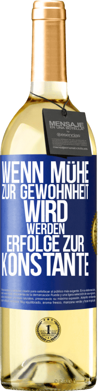 29,95 € | Weißwein WHITE Ausgabe Wenn Mühe zur Gewohnheit wird, werden Erfolge zur Konstante Blaue Markierung. Anpassbares Etikett Junger Wein Ernte 2025 Verdejo