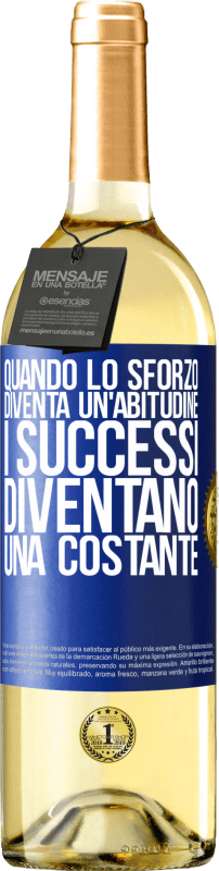 «Quando lo sforzo diventa un'abitudine, i successi diventano una costante» Edizione WHITE