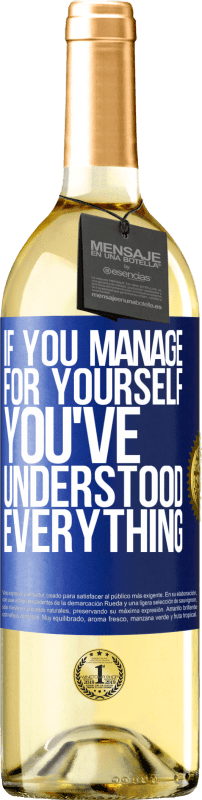 29,95 € | White Wine WHITE Edition If you manage for yourself, you've understood everything Blue Label. Customizable label Young wine Harvest 2024 Verdejo