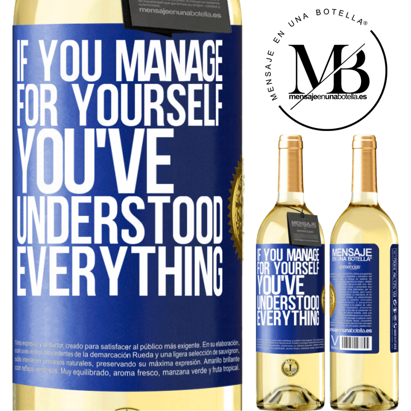 29,95 € Free Shipping | White Wine WHITE Edition If you manage for yourself, you've understood everything Blue Label. Customizable label Young wine Harvest 2022 Verdejo
