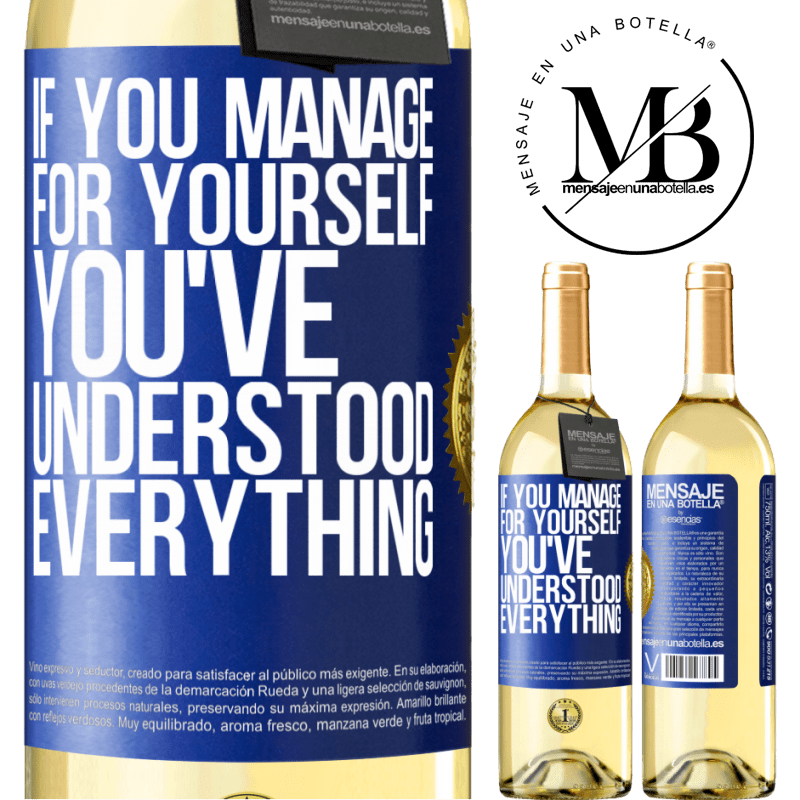 29,95 € Free Shipping | White Wine WHITE Edition If you manage for yourself, you've understood everything Blue Label. Customizable label Young wine Harvest 2023 Verdejo