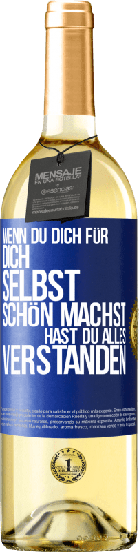 29,95 € | Weißwein WHITE Ausgabe Wenn du dich für dich selbst schön machst, hast du alles verstanden Blaue Markierung. Anpassbares Etikett Junger Wein Ernte 2023 Verdejo