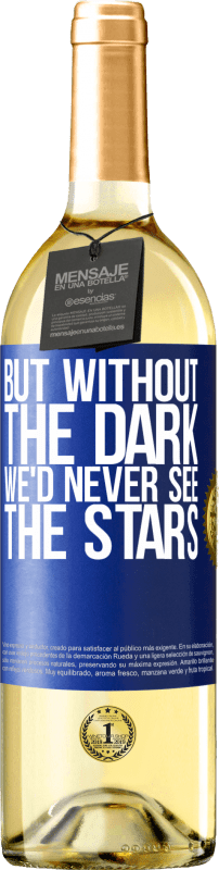 29,95 € | White Wine WHITE Edition But without the dark, we'd never see the stars Blue Label. Customizable label Young wine Harvest 2024 Verdejo