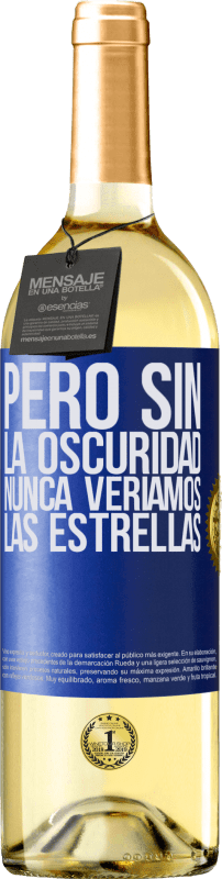 29,95 € | Vino Blanco Edición WHITE Pero sin la oscuridad, nunca veríamos las estrellas Etiqueta Azul. Etiqueta personalizable Vino joven Cosecha 2024 Verdejo