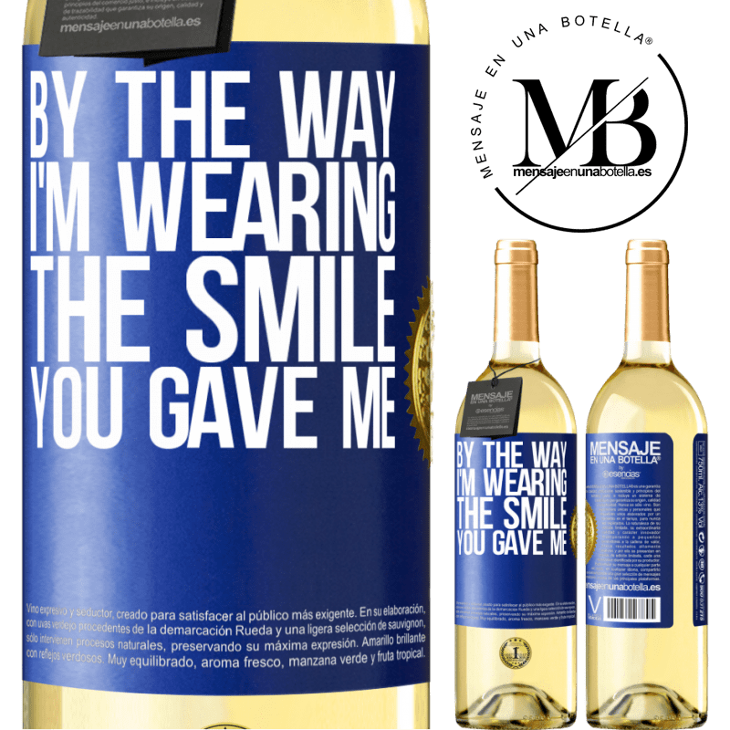 29,95 € Free Shipping | White Wine WHITE Edition By the way, I'm wearing the smile you gave me Blue Label. Customizable label Young wine Harvest 2022 Verdejo