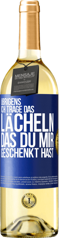 29,95 € Kostenloser Versand | Weißwein WHITE Ausgabe Übrigens, ich trage das Lächeln, das du mir geschenkt hast Blaue Markierung. Anpassbares Etikett Junger Wein Ernte 2025 Verdejo