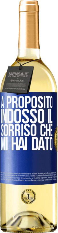 «A proposito, indosso il sorriso che mi hai dato» Edizione WHITE