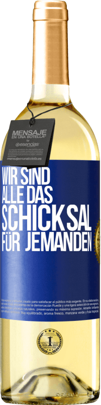 29,95 € Kostenloser Versand | Weißwein WHITE Ausgabe Wir sind alle das Schicksal für jemanden Blaue Markierung. Anpassbares Etikett Junger Wein Ernte 2025 Verdejo