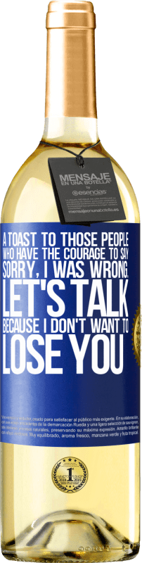 29,95 € | White Wine WHITE Edition A toast to those people who have the courage to say Sorry, I was wrong. Let's talk, because I don't want to lose you Blue Label. Customizable label Young wine Harvest 2025 Verdejo
