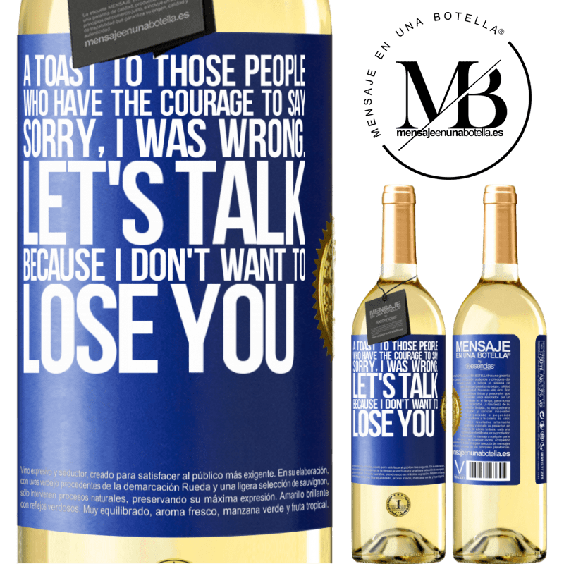 29,95 € Free Shipping | White Wine WHITE Edition A toast to those people who have the courage to say Sorry, I was wrong. Let's talk, because I don't want to lose you Blue Label. Customizable label Young wine Harvest 2022 Verdejo