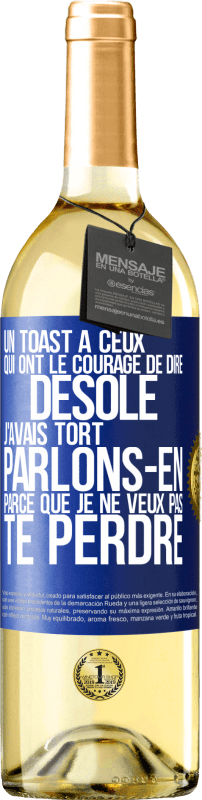 29,95 € Envoi gratuit | Vin blanc Édition WHITE Un toast à ceux qui ont le courage de dire Désolé, j'avais tort. Parlons-en parce que je ne veux pas te perdre Étiquette Bleue. Étiquette personnalisable Vin jeune Récolte 2024 Verdejo