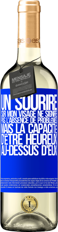 29,95 € Envoi gratuit | Vin blanc Édition WHITE Un sourire sur mon visage ne signifie pas l'absence de problèmes, mais la capacité d'être heureux au-dessus d'eux Étiquette Bleue. Étiquette personnalisable Vin jeune Récolte 2024 Verdejo