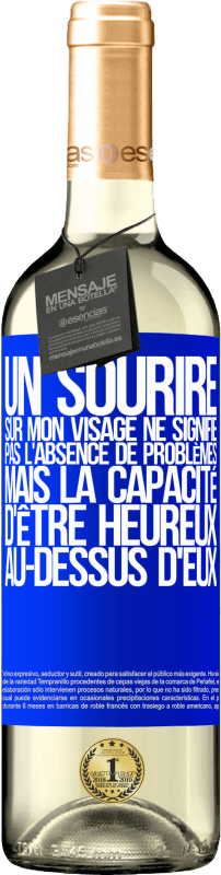 «Un sourire sur mon visage ne signifie pas l'absence de problèmes, mais la capacité d'être heureux au-dessus d'eux» Édition WHITE