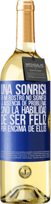 29,95 € Envío gratis | Vino Blanco Edición WHITE Una sonrisa en mi rostro no significa la ausencia de problemas, sino la habilidad de ser feliz por encima de ellos Etiqueta Azul. Etiqueta personalizable Vino joven Cosecha 2025 Verdejo