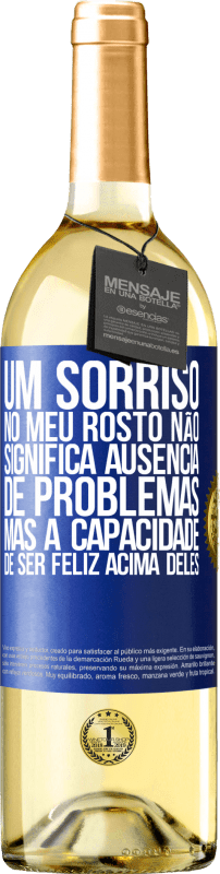 29,95 € Envio grátis | Vinho branco Edição WHITE Um sorriso no meu rosto não significa ausência de problemas, mas a capacidade de ser feliz acima deles Etiqueta Azul. Etiqueta personalizável Vinho jovem Colheita 2023 Verdejo