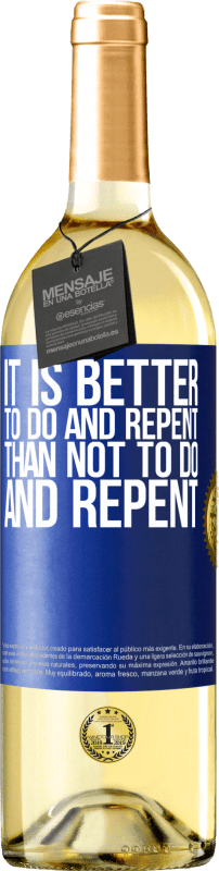 29,95 € | White Wine WHITE Edition It is better to do and repent, than not to do and repent Blue Label. Customizable label Young wine Harvest 2023 Verdejo