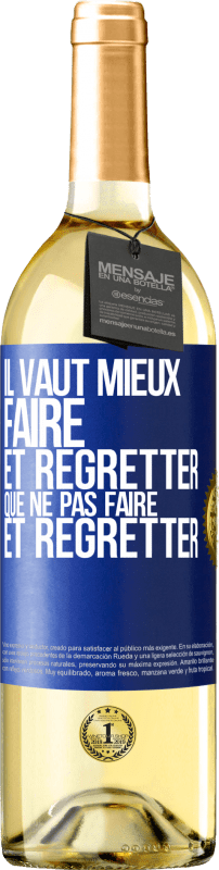 «Il vaut mieux faire et regretter que ne pas faire et regretter» Édition WHITE