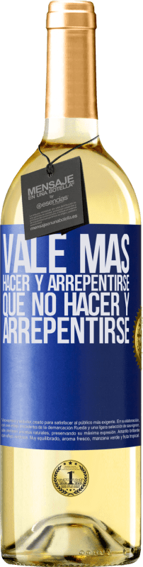 29,95 € | Vino Blanco Edición WHITE Vale más hacer y arrepentirse, que no hacer y arrepentirse Etiqueta Azul. Etiqueta personalizable Vino joven Cosecha 2023 Verdejo