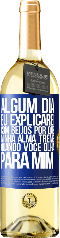 29,95 € | Vinho branco Edição WHITE Algum dia eu explicarei com beijos por que minha alma treme quando você olha para mim Etiqueta Azul. Etiqueta personalizável Vinho jovem Colheita 2024 Verdejo