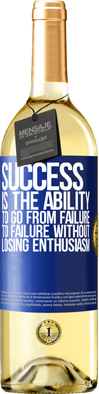 24,95 € | White Wine WHITE Edition Success is the ability to go from failure to failure without losing enthusiasm Blue Label. Customizable label Young wine Harvest 2021 Verdejo