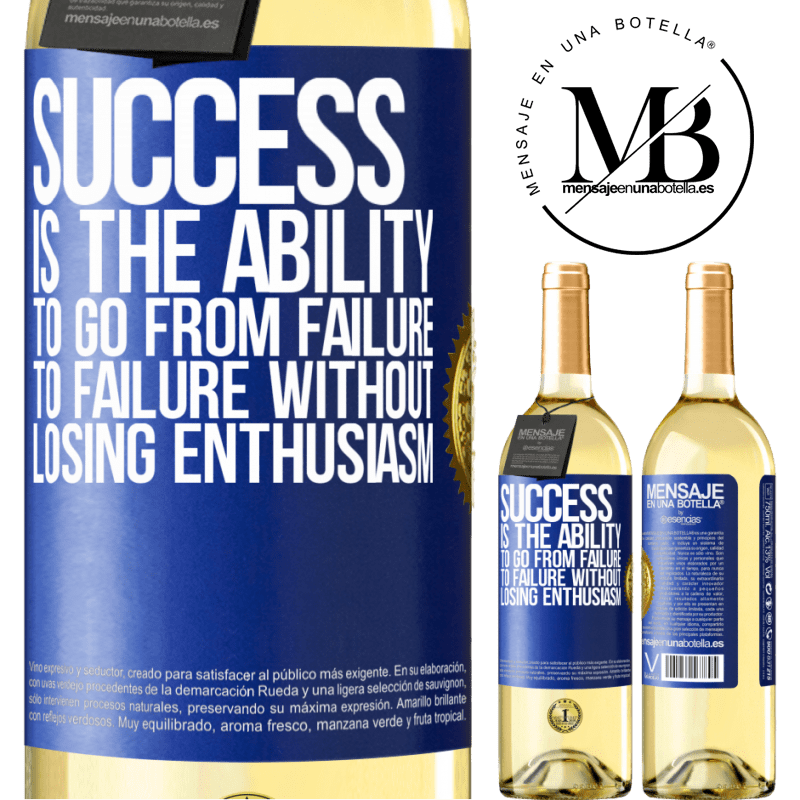 29,95 € Free Shipping | White Wine WHITE Edition Success is the ability to go from failure to failure without losing enthusiasm Blue Label. Customizable label Young wine Harvest 2023 Verdejo