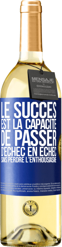 29,95 € | Vin blanc Édition WHITE Le succès est la capacité de passer d'échec en échec sans perdre l'enthousiasme Étiquette Bleue. Étiquette personnalisable Vin jeune Récolte 2023 Verdejo