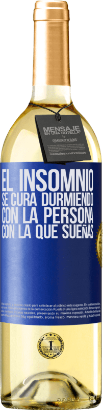 29,95 € | Vino Blanco Edición WHITE El insomnio se cura durmiendo con la persona con la que sueñas Etiqueta Azul. Etiqueta personalizable Vino joven Cosecha 2025 Verdejo