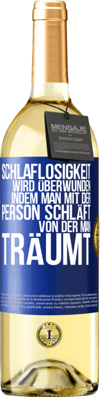 29,95 € | Weißwein WHITE Ausgabe Schlaflosigkeit wird überwunden, indem man mit der Person schläft, von der man träumt Blaue Markierung. Anpassbares Etikett Junger Wein Ernte 2024 Verdejo