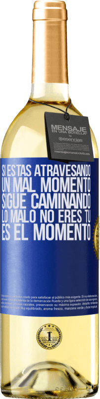 29,95 € Envío gratis | Vino Blanco Edición WHITE Si estás atravesando un mal momento, sigue caminando. Lo malo no eres tú, es el momento Etiqueta Azul. Etiqueta personalizable Vino joven Cosecha 2025 Verdejo