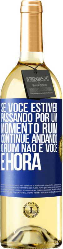 29,95 € | Vinho branco Edição WHITE Se você estiver passando por um momento ruim, continue andando. O ruim não é você, é hora Etiqueta Azul. Etiqueta personalizável Vinho jovem Colheita 2023 Verdejo