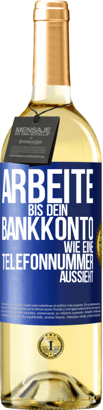 29,95 € | Weißwein WHITE Ausgabe Arbeite bis dein Bankkonto wie eine Telefonnummer aussieht Blaue Markierung. Anpassbares Etikett Junger Wein Ernte 2023 Verdejo