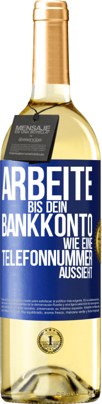 29,95 € | Weißwein WHITE Ausgabe Arbeite bis dein Bankkonto wie eine Telefonnummer aussieht Blaue Markierung. Anpassbares Etikett Junger Wein Ernte 2025 Verdejo
