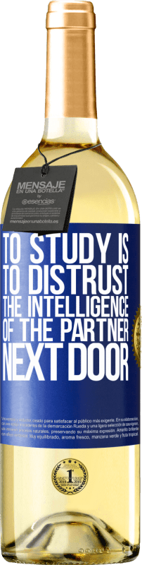 29,95 € | White Wine WHITE Edition To study is to distrust the intelligence of the partner next door Blue Label. Customizable label Young wine Harvest 2024 Verdejo