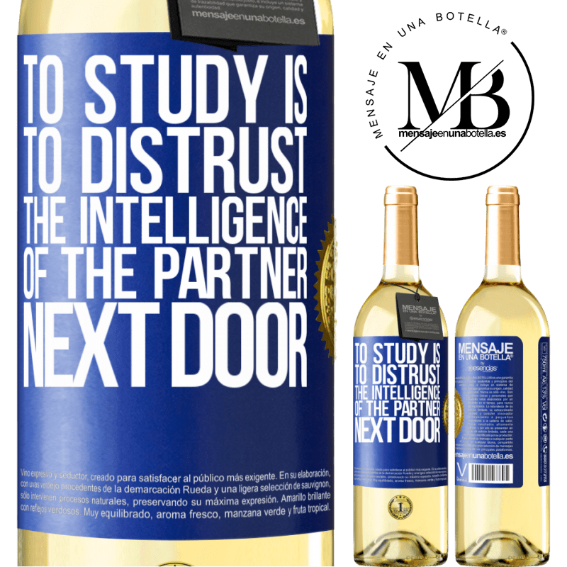 29,95 € Free Shipping | White Wine WHITE Edition To study is to distrust the intelligence of the partner next door Blue Label. Customizable label Young wine Harvest 2022 Verdejo