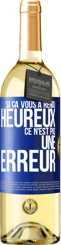 29,95 € Envoi gratuit | Vin blanc Édition WHITE Si ça vous a rendu heureux ce n'est pas une erreur Étiquette Bleue. Étiquette personnalisable Vin jeune Récolte 2023 Verdejo