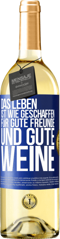 Kostenloser Versand | Weißwein WHITE Ausgabe Das Leben ist wie geschaffen für gute Freunde und gute Weine Blaue Markierung. Anpassbares Etikett Junger Wein Ernte 2023 Verdejo