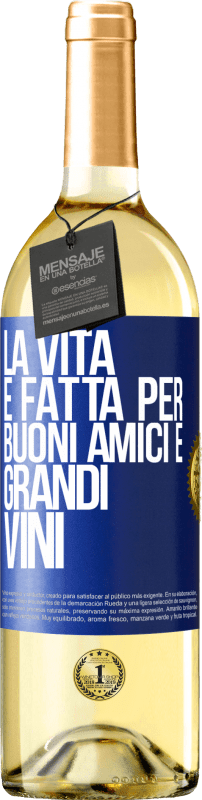 Spedizione Gratuita | Vino bianco Edizione WHITE La vita è fatta per buoni amici e grandi vini Etichetta Blu. Etichetta personalizzabile Vino giovane Raccogliere 2023 Verdejo