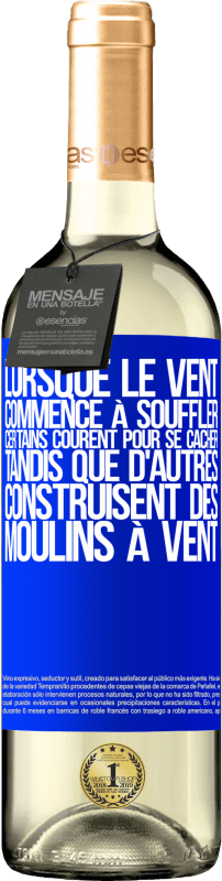 29,95 € | Vin blanc Édition WHITE Lorsque le vent commence à souffler, certains courent pour se cacher, tandis que d'autres construisent des moulins à vent Étiquette Bleue. Étiquette personnalisable Vin jeune Récolte 2024 Verdejo