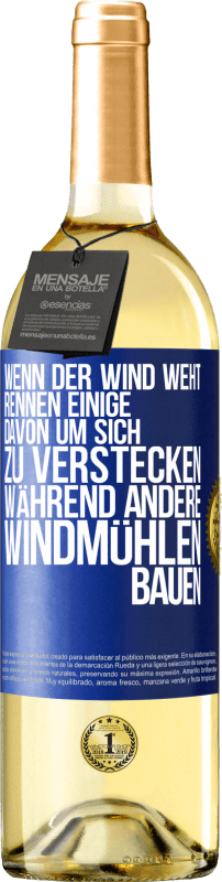29,95 € Kostenloser Versand | Weißwein WHITE Ausgabe Wenn der Wind weht, rennen einige davon, um sich zu verstecken, während andere Windmühlen bauen Blaue Markierung. Anpassbares Etikett Junger Wein Ernte 2023 Verdejo