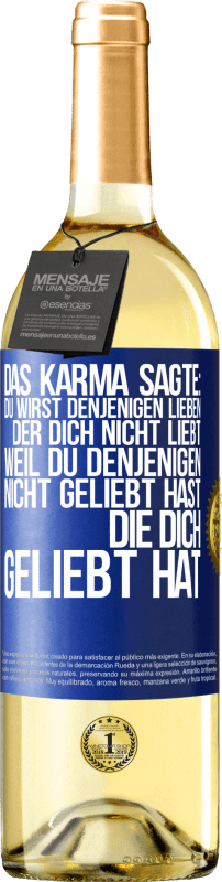 «Das Karma sagte: Du wirst denjenigen lieben, der dich nicht liebt, weil du denjenigen nicht geliebt hast, die dich geliebt hat» WHITE Ausgabe