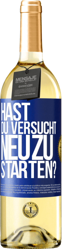 «Hast du versucht, neu zu starten?» WHITE Ausgabe